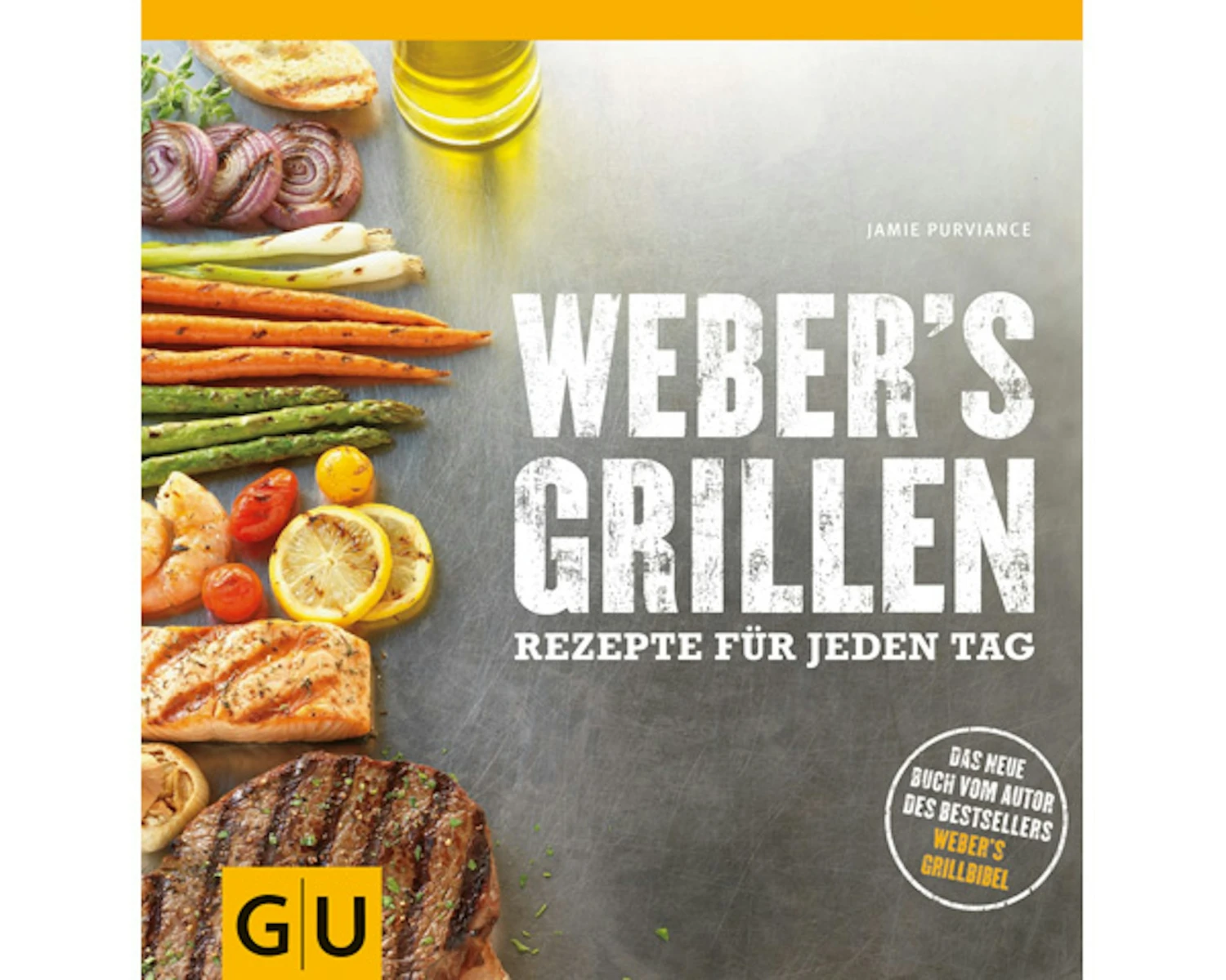 Weber's Grillen - Neue Rezepte Für Jeden Tag